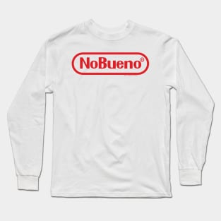 No Bueno Long Sleeve T-Shirt